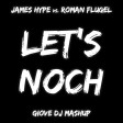 James Hype vs. Roman Flugel - Let's noch (Giove DJ Mashup)