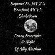 Beyoncé Ft. JAY Z x Bomfunk MC's x Shakedown - Crazy Freestyler At Night (Dj Alby Mashup)