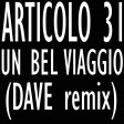 Articolo 31 - Un bel viaggio (DAVE remix)