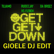 Rudeejay, Da Brozz, Tujamo Vs FIZBOH - Get Get Down (Gioele Dj Edit)