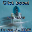 Rose Villain - CLICK BOOM! (Tiziana V / REMIX)