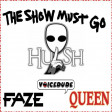 'The Show Must Go Hush' - Faze Vs. Queen  [produced by Voicedude]