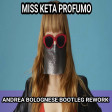 Miss Keta Profumo 125 Bpm Andrea Bolognese Bootleg Rework