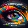 Apologize Titanium (MazZz & Thomas Dorsi)