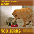 500 Jerks (Proclaimers vs  Caesars)