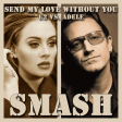 Send My Love Without You (U2 vs. Adele)
