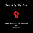 Rage Against The Machine vs Ministry vs TC Matic - Testify my Fix
