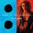 Shape Of You Whenever (Ed Sheeran vs. Shakira) (2017)