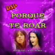 Porque Te ROAR (Jeanette & Katy  Perry)