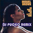 MIQUEL BROWN - SO MANY MEN, SO LITTLE TIME (DJ PUCKO REMIX)