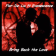 Bring Back The Love (Evanescence vs Flor-De-Lis)