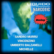 Liquido - Narcotic (Sandro Murru, Vincenzino, Umberto Balzanelli, Michelle Mash-Edit)