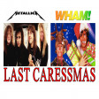 'Last Caressmas' - Metallica & Wham!