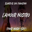 BLANCO Vs. Gigi D'Agostino - L'Amour Nostro (Paar Mash-Edit)