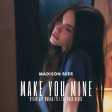 Madison Beer - Make You Mine (Dylan Jay Wanna Feel the Rush Remix)