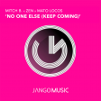 Mitch B., Zen, MaTo Locos - No One Else (Keep Coming) [Radio Edit]