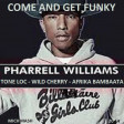 Come and get Funky (Pharrell Williams vs Tone Loc vs Afrika Bambaata and Wild Cherry)