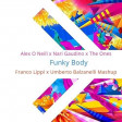Alex ONeill x Nari & Gaudino x The Ones -  Funky Body (Franco Lippi, Umberto Balzanelli Mash-Edit)