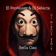 El Professor & Dj Selecta - Bella Ciao ( DJ MIRKUS REMIX )