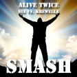 Alive Twice (Sia vs. Krewella)