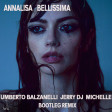 Annalisa - Bellissima (Umberto Balzanelli, Jerry Dj, Michelle Bootleg Remix)
