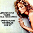 JENNIFER LOPEZ  VS ZERB WAITING FOR LOCATION SANDRO MURRU  MASHUP