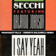 Secchi Feat. Orlando Johnson - I Say Yeah (Francesco Palla - Umberto Balzanelli Remix)