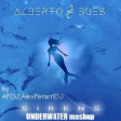 SIRENS UNDERWATER (mashup) - ALBERTO BUES ft AFDJ_AlexFerrariDJ