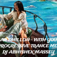 WITH YOU [ PROGRESSIVE TRANCE MIX ] DJ ABHISHEK MASSEY