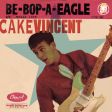 Be-Bop-a-Eagle (Gene Vincent x Cake)