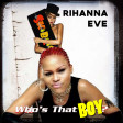 Who's that Boy (Rihanna vs Eve)