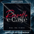 Sal Da Vinci Vs Papa Tin - Rossetto e Caffè (Patrick Vs Jay Esse Mashup)
