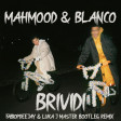 MAHMOOD & BLANCO - BRIVIDI (FABIOPDEEJAY & LUKA J MASTER BOOTLEG REMIX)