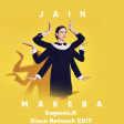 Jain - M A K E B A -  (Eugenio.K Disco Retouch EDIT)