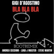 Gigi D'Agostino -Bla Bla- BOOTRMX ANDREA CECCHINI- LUKA J MASTER - STEVE MARTIN