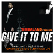 Timbaland Vs Vanghu - Give it to me (GIANMA DJ & STEVE BENNY Mash Up)