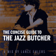 The Concise Guide to The Jazz Butcher (2023)