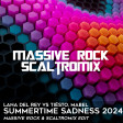 Lana Del Rey vs Tiësto, Mabel - Summertime Sadness 2024 (Massive Rock & Scaltromix Edit) FREE