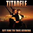 Set Fire to this iceberg (Adele Vs Titanic) (2012)