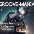 GROOVE-MANIA - Theme from S Express "the final remix"
