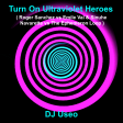 DJ Useo - Turn On Ultraviolet Heroes ( Roger Sanchez vs Emile Val vs The Ephemeron Loop )