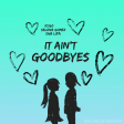 It Ain't Goodbyes (Kygo/Selena Gomez/Dua Lipa)