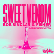 Bob Sinclar & Fisher feat. Sophie Hertenstein - Sweet Venom (ASIL Mashup)