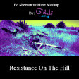Resistance On The Hill (Ed Sheeran vs Muse)