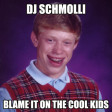 DJ Schmolli - Blame It On The Cool Kids [2015]