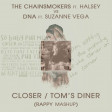The Chainsmokers ft Halsey VS DNA ft Suzanne Vega - Closer VS Tom's Diner (rappy Mashup)