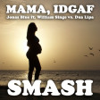Mama, IDGAF (Jonas Blue ft. William Singe vs. Dua Lipa)