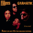 Ready or not for the Balkan Express (The Fugees vs Gramatik)