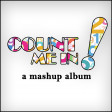 (NEW MASHUP ALBUM!) Count Me In! (Full Album) (DOWNLOAD LINK IN THE DESCRIPTION)