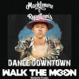 Dance Downtown (Walk the moon VS Macklemore & Ryan Lewis) (2015)